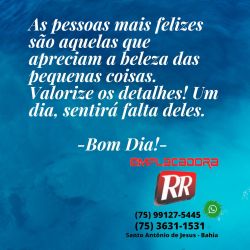 As pessoas mais felizes são aquelas que apreciam...