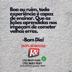 Boa ou ruim, toda experiência é capaz de ensinar...